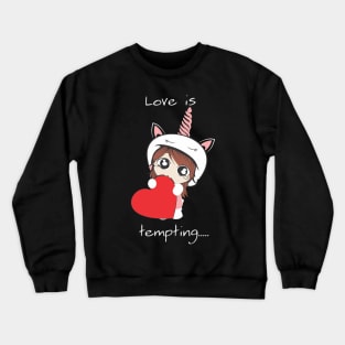 love is tempting Crewneck Sweatshirt